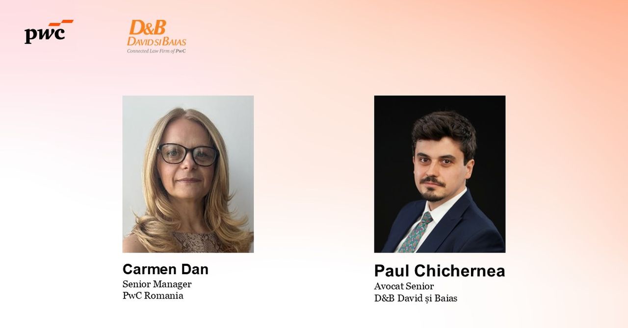 O analiză realizată de Carmen Dan, Senior Manager PwC, și Paul Chichernea, Avocat Senior D&B David și Baias